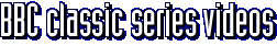 BBC classic series videos